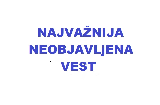 NajvaznijaNeobjavljenaVest